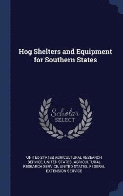 Hog Shelters and Equipment for Southern States 1