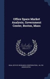 bokomslag Office Space Market Analysis, Government Center, Boston, Mass