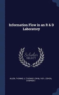 Information Flow in an R & D Laboratory 1