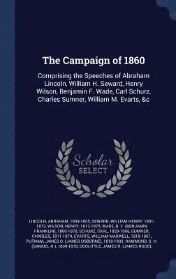 Abraham Lincoln, William Henry Seward, Henry Wilson - Campaign of 1860, Inbunden