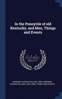 bokomslag In the Pennyrile of old Kentucky, and Men, Things and Events