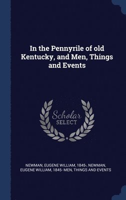 bokomslag In the Pennyrile of old Kentucky, and Men, Things and Events