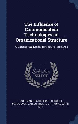 The Influence of Communication Technologies on Organizational Structure 1