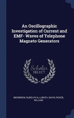An Oscillographic Investigation of Current and EMF- Waves of Telephone Magneto Generators 1