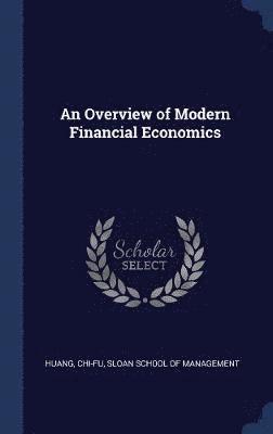 An Overview of Modern Financial Economics 1