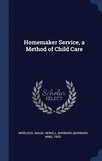 bokomslag Homemaker Service, a Method of Child Care