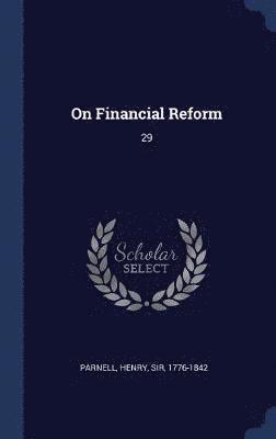 Henry Parnell - On Financial Reform, Inbunden