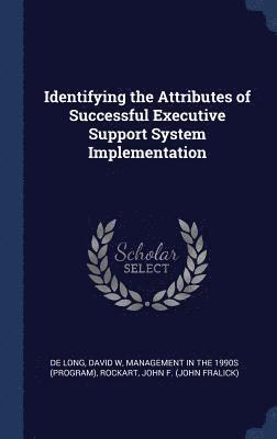 bokomslag Identifying the Attributes of Successful Executive Support System Implementation