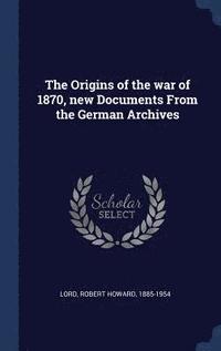 bokomslag The Origins of the war of 1870, new Documents From the German Archives