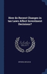 bokomslag How do Recent Changes in tax Laws Affect Investment Decisions?