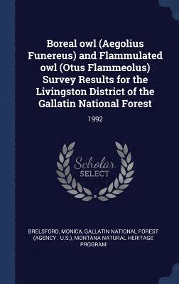 Boreal owl (Aegolius Funereus) and Flammulated owl (Otus Flammeolus) Survey Results for the Livingston District of the Gallatin National Forest 1