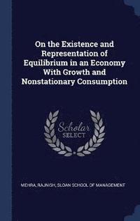 bokomslag On the Existence and Representation of Equilibrium in an Economy With Growth and Nonstationary Consumption