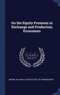 bokomslag On the Equity Premium in Exchange and Production Economies