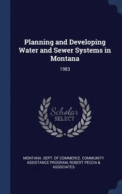 Planning and Developing Water and Sewer Systems in Montana 1