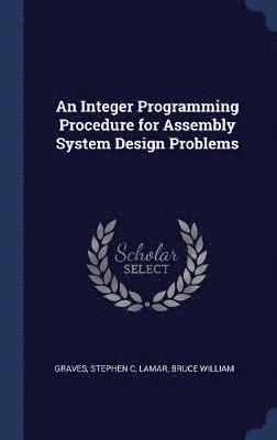 Integer Programming Procedure for Assembly System Design Problems