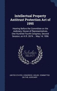 bokomslag Intellectual Property Antitrust Protection Act of 1995