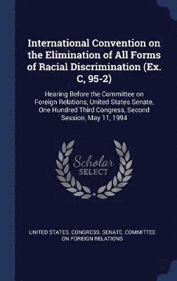 bokomslag International Convention on the Elimination of All Forms of Racial Discrimination (Ex. C, 95-2)