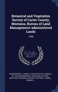 bokomslag Botanical and Vegetation Survey of Carter County, Montana, Bureau of Land Management-administered Lands