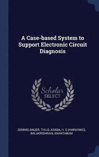 bokomslag A Case-based System to Support Electronic Circuit Diagnosis