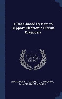 bokomslag A Case-based System to Support Electronic Circuit Diagnosis