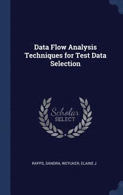 Data Flow Analysis Techniques for Test Data Selection 1