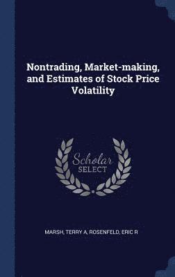 Nontrading, Market-making, and Estimates of Stock Price Volatility