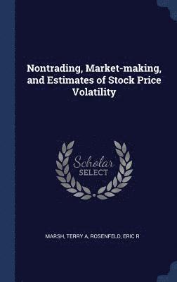 Nontrading, Market-making, and Estimates of Stock Price Volatility 1