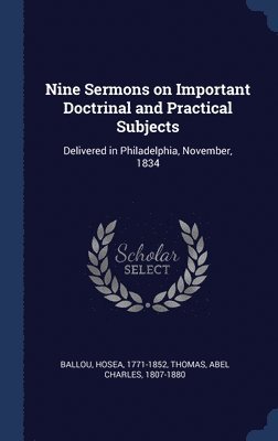 Hosea Ballou, Abel Charles Thomas - Nine Sermons on Important Doctrinal and Practical Subjects, Inbunden