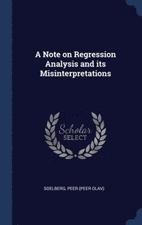 bokomslag A Note on Regression Analysis and its Misinterpretations
