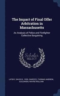 bokomslag The Impact of Final Offer Arbitration in Massachusetts