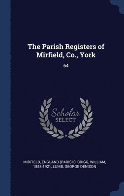 The Parish Registers of Mirfield, Co., York 1