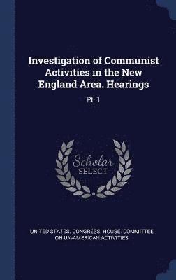 bokomslag Investigation of Communist Activities in the New England Area. Hearings