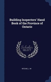 bokomslag Building Inspectors' Hand Book of the Province of Ontario