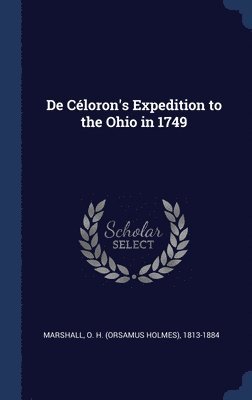 De Cloron's Expedition to the Ohio in 1749 1