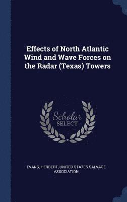 bokomslag Effects of North Atlantic Wind and Wave Forces on the Radar (Texas) Towers