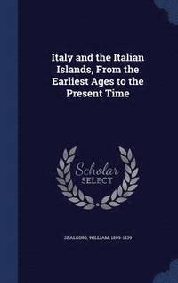 bokomslag Italy and the Italian Islands, From the Earliest Ages to the Present Time