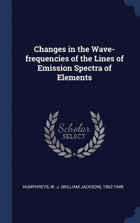 bokomslag Changes in the Wave-frequencies of the Lines of Emission Spectra of Elements