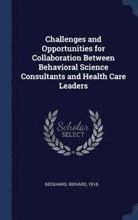 bokomslag Challenges and Opportunities for Collaboration Between Behavioral Science Consultants and Health Care Leaders