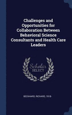 bokomslag Challenges and Opportunities for Collaboration Between Behavioral Science Consultants and Health Care Leaders