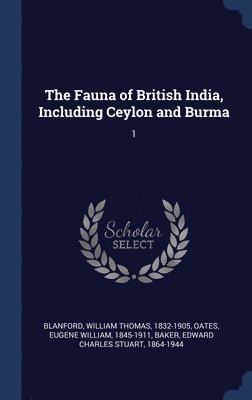 bokomslag The Fauna of British India, Including Ceylon and Burma