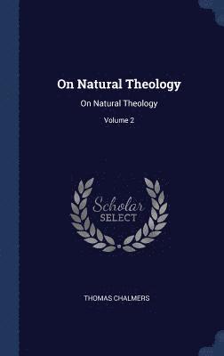 Thomas Chalmers - On Natural Theology, Inbunden