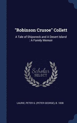 Peter G B 1838 Laurie, Peter G B Laurie - "Robinson Crusoe" Collett, Inbunden