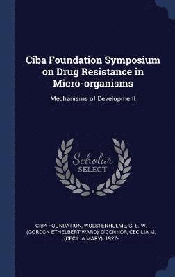 Ciba Foundation Symposium on Drug Resistance in Micro-organisms 1