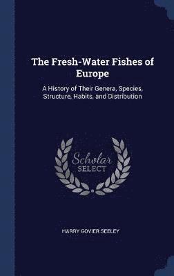 Fresh-Water Fishes of Europe