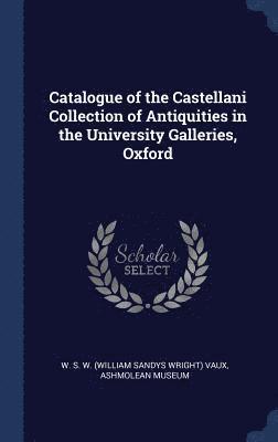 Catalogue of the Castellani Collection of Antiquities in the University Galleries, Oxford 1