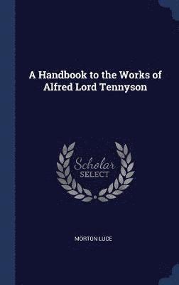 bokomslag A Handbook to the Works of Alfred Lord Tennyson