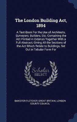 The London Building Act, 1894 1