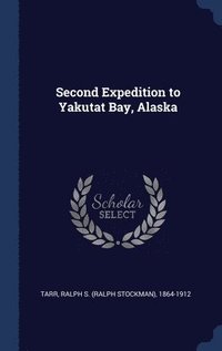 bokomslag Second Expedition to Yakutat Bay, Alaska