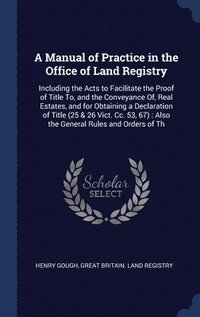 bokomslag A Manual of Practice in the Office of Land Registry
