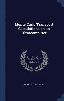Monte Carlo Transport Calculations on an Ultracomputer 1